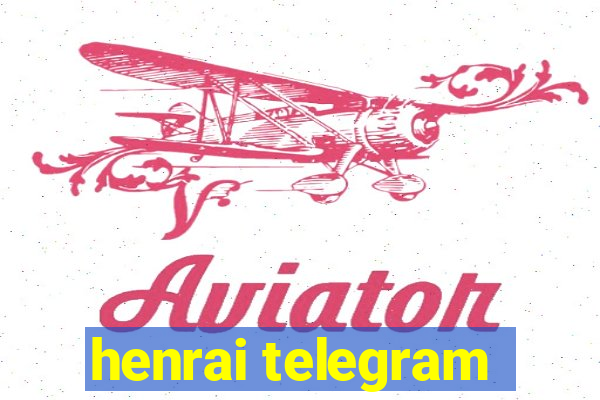 henrai telegram